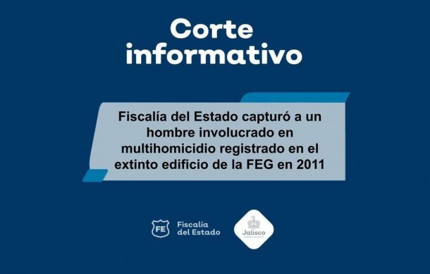 Capturan a involucrado en multihomicidio de la FEG en 2011