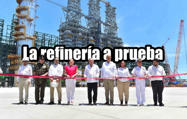 La refinería a prueba