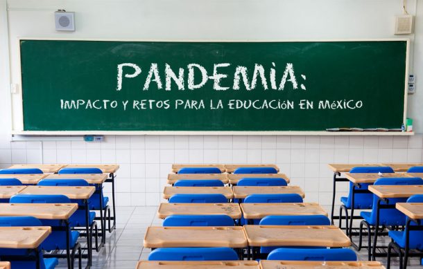 Pandemia: Impacto y retos para la educación en México