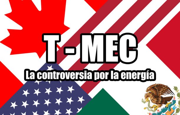 T-MEC: La controversia por la energía