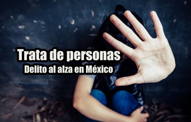 Trata de personas: Delito al alza en México
