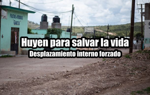 Huyen para salvar la vida. Desplazamiento interno forzado