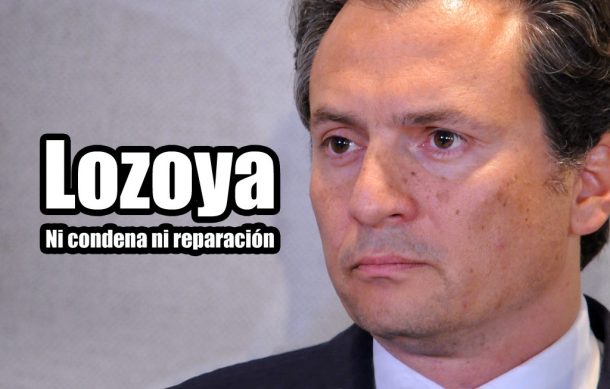 Lozoya: Ni condena ni reparación