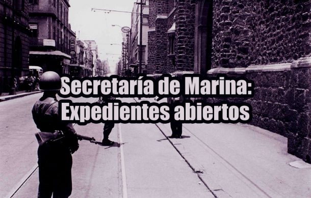 Secretaría de Marina: Expedientes abiertos
