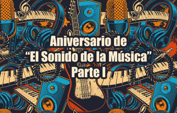 🎶 El Sonido de la Música – Aniversario (Parte 1)