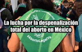 La lucha por la despenalización total del aborto en México