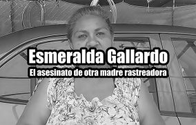 Esmeralda Gallardo: El asesinato de otra madre rastreadora