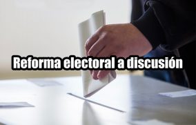 Reforma electoral a discusión