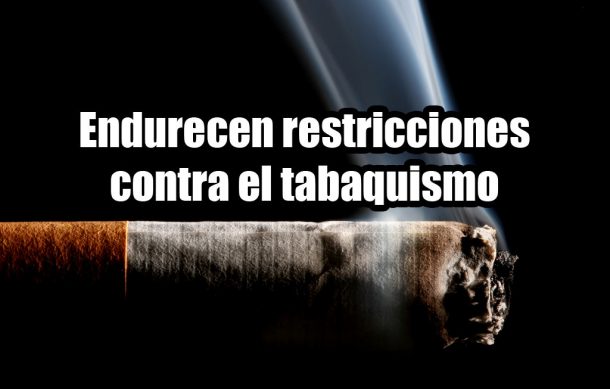 Endurecen restricciones contra el tabaquismo