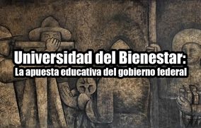 Universidad del Bienestar: La apuesta educativa del gobierno federal
