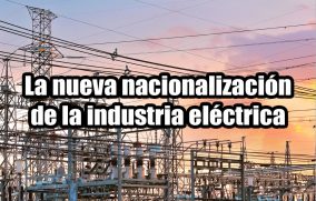 La nueva nacionalización de la industria eléctrica