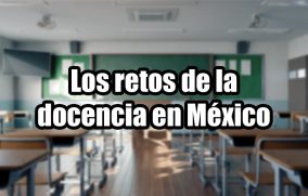 Los retos de la docencia en México