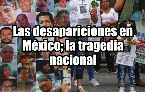 Las desapariciones en México; la tragedia nacional