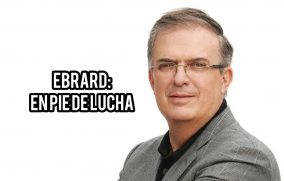 Ebrard: En pie de lucha