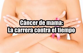 Cáncer de mama: La carrera contra el tiempo