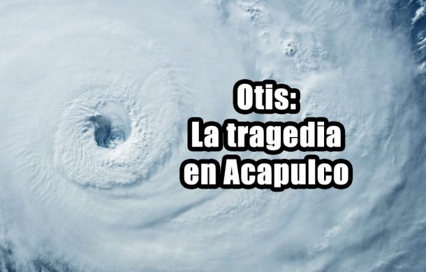 Otis: La tragedia en Acapulco