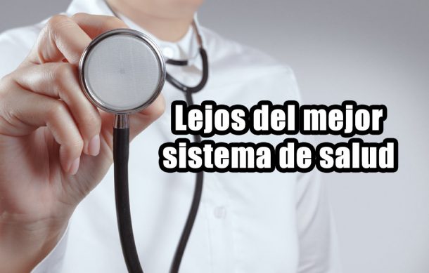 Lejos del mejor sistema de salud