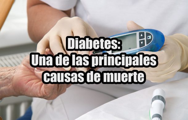 Diabetes: Una de las principales causas de muerte