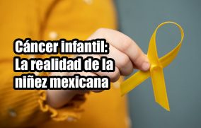 Cáncer infantil: La realidad de la niñez mexicana