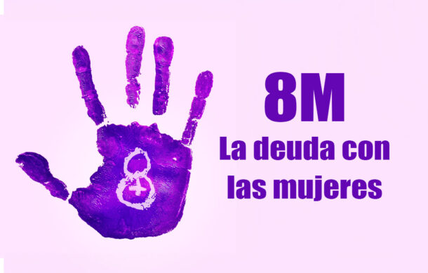 8M: La deuda con las mujeres