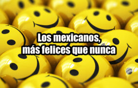 Los mexicanos, más felices que nunca