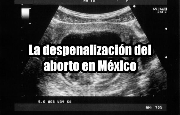 La despenalización del aborto en México