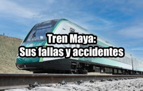 Tren Maya: Sus fallas y accidentes