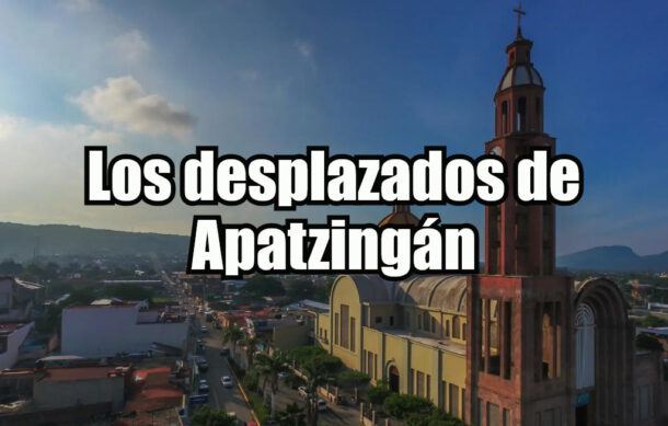 Los desplazados de Apatzingán