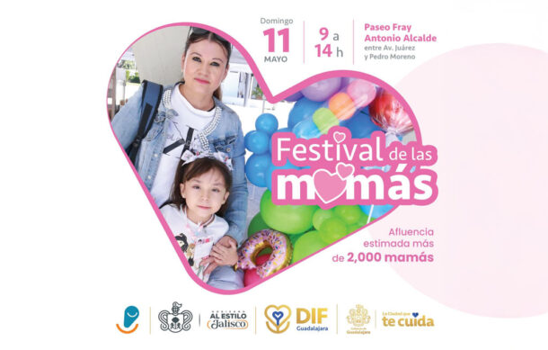 Anuncian Festival de las Mamás en el Centro Histórico de Guadalajara este 11 de mayo