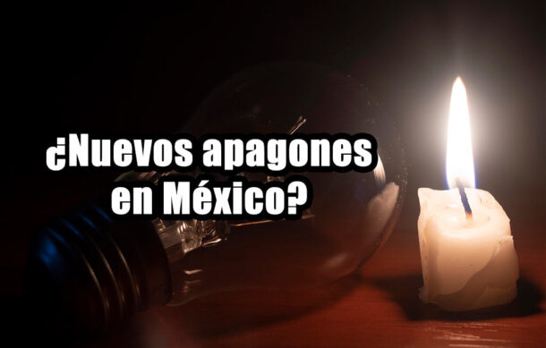 ¿Nuevos apagones en México?