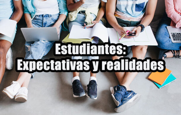 Estudiantes: Expectativas y realidades