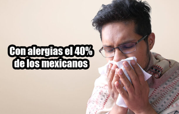 Con alergias el 40% de los mexicanos