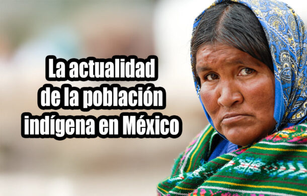 La actualidad de la población indígena en México