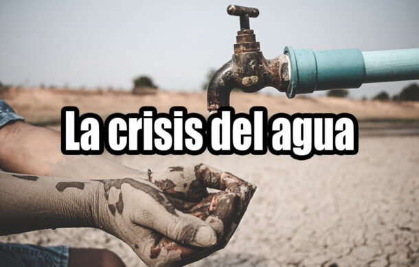 La crisis del agua