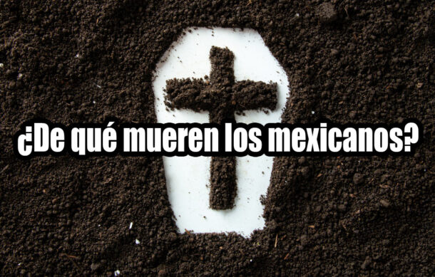 ¿De qué mueren los mexicanos?