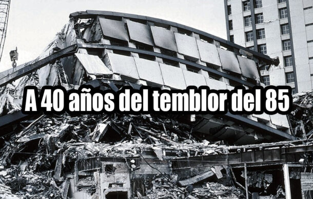 A 40 años del temblor del 85