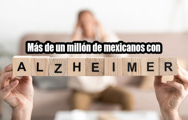 Más de un millón de mexicanos con Alzheimer
