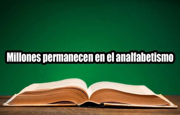 Millones permanecen en el analfabetismo