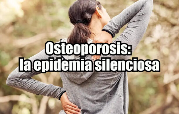 Osteoporosis: la epidemia silenciosa