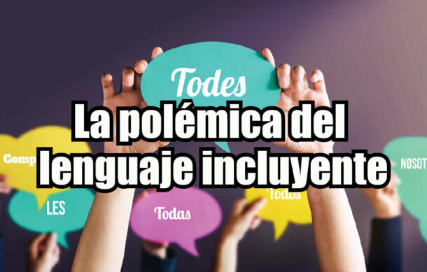 La polémica del lenguaje incluyente