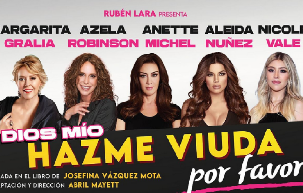 Hoy se presenta en el Teatro Galerías la obra “Dios mío, hazme viuda, por favor”