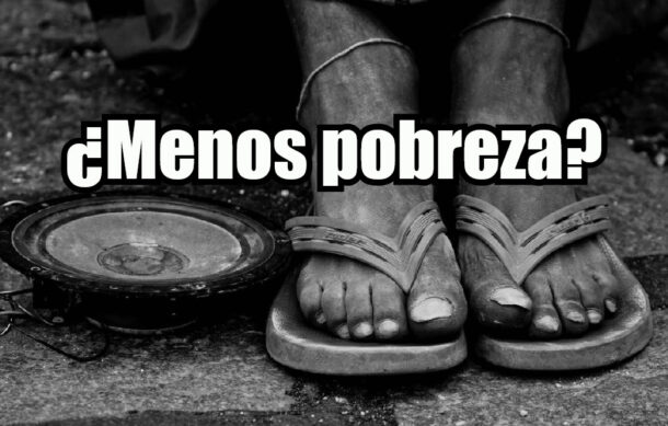 ¿Menos pobreza?