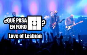 🎶 ¿Qué pasa en Foro Fil? – Love of Lesbian