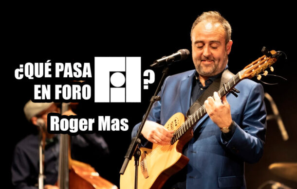 🎶 ¿Qué pasa en Foro Fil? – Roger Mas