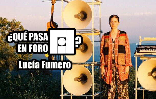 🎶 ¿Qué pasa en Foro Fil? – Lucía Fumero