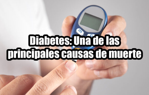 Diabetes: Una de las principales causas de muerte