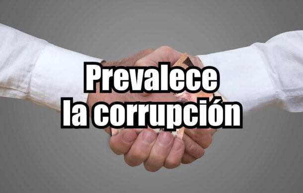 Prevalece la corrupción