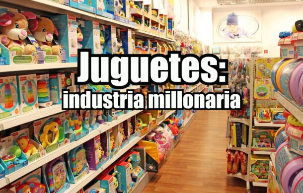 Juguetes: industria millonaria