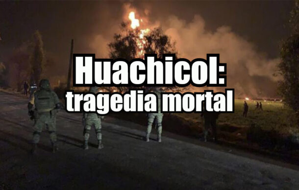 Huachicol: tragedia mortal