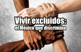 Vivir excluidos: el México que discrimina